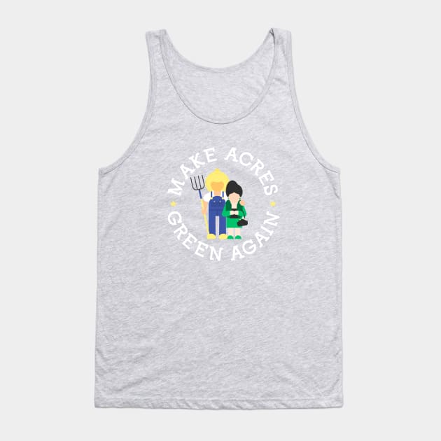 Make Acres Green Again Tank Top by STierney